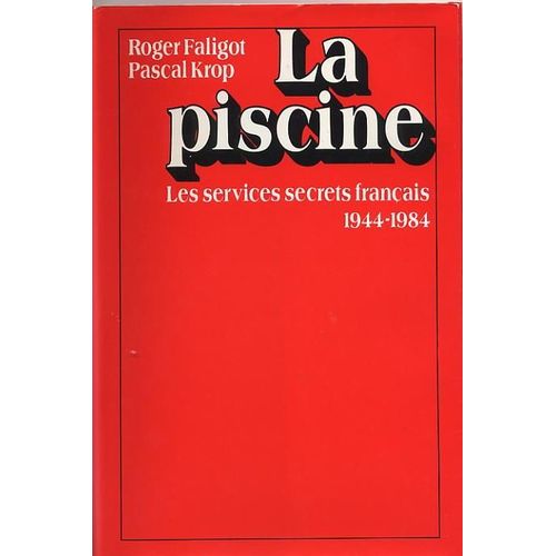 La Piscine, Les Services Secrets Français 1944-1984