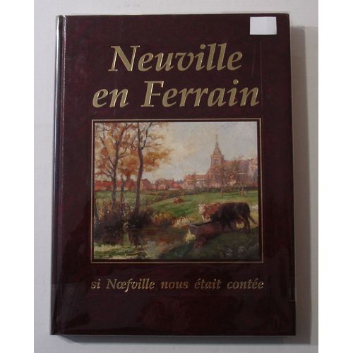 Neuville-En-Ferrain Si Noefville Nous Était Contée