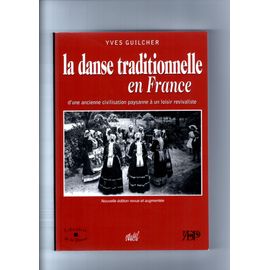 La Danse Traditionnelle En France D'une Ancienne Civilisation Paysanne À Un Loisir Revivaliste - Nouvelle Édition Revue Et Augmentée