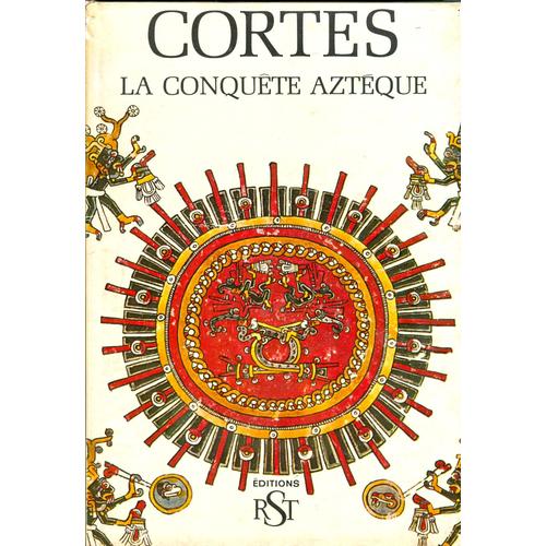 Cortes, La Conquête Aztèque
