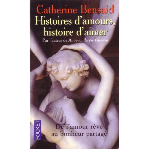 Histoires D' Amours, Histoire D' Aimer. De L' Autre Reve Au Bonheur Partage