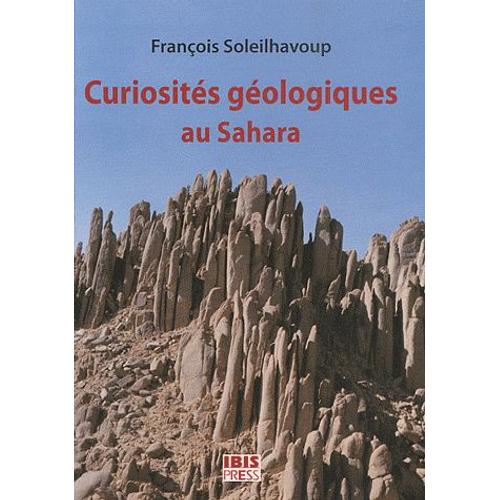 Curiosités Géologiques Au Sahara - Guide De Découverte