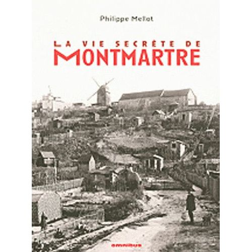 Amazon.fr - La vie secrète de Montmartre - Mellot, Philippe