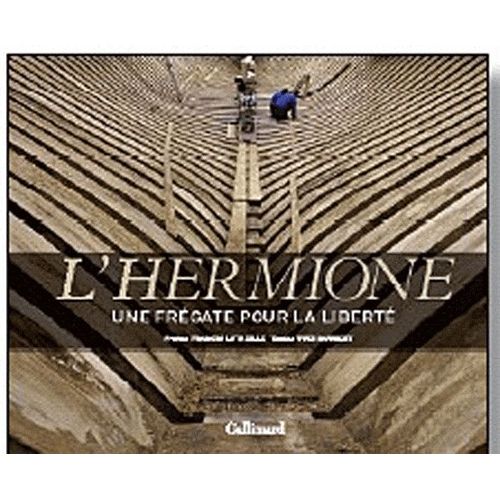 L'hermione - Une Frégate Pour La Liberté