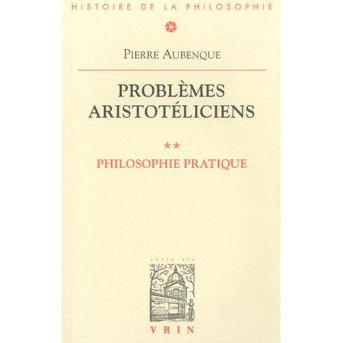 Problèmes Aristotéliciens - Tome 2, Philosophie Pratique