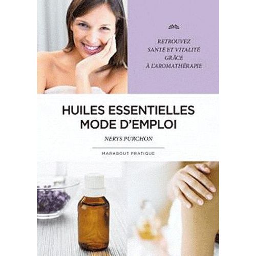Huiles Essentielles, Mode D'emploi
