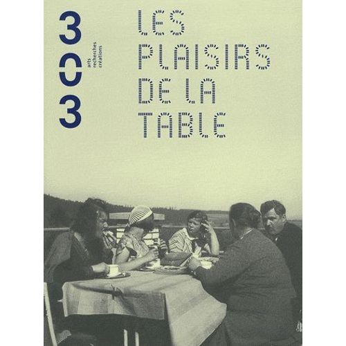 303 Arts Recherches Créations N° 109/2010 - Les Plaisirs De La Table