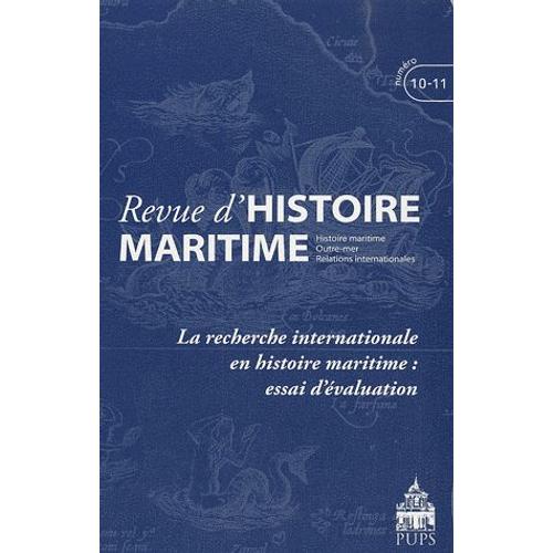 Revue D'histoire Maritime N° 10-11/2010 - La Recherche Internationale En Histoire Maritime : Essai D'évaluation