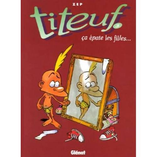 Titeuf, Tome 3: Ca Epate Les Filles