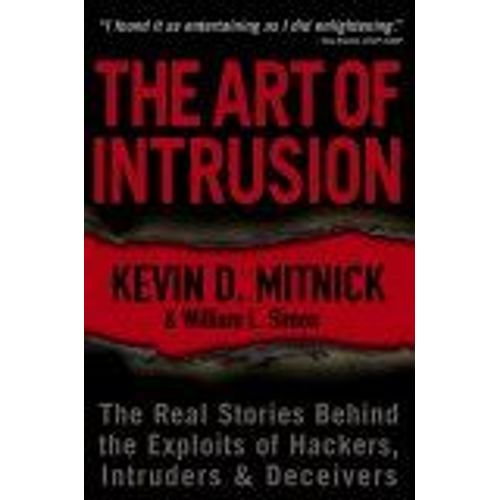 The Art Of Intrusion: The Real Stories Behind The Exploits Of Hackers, Intruders And Deceivers