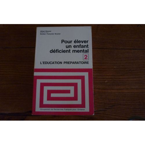 Pour Élever Un Enfant Déficient Mental, Tome 2 : L'éducation Préparatoire