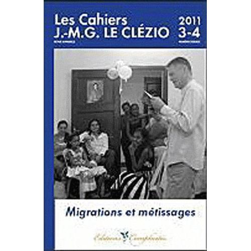 Les Cahiers J.-M.G. Le Clézio N° 3-4 - Migrations Et Métissages