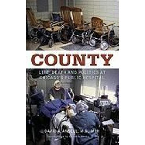 County: Life, Death And Politics At Chicago's Public Hospital