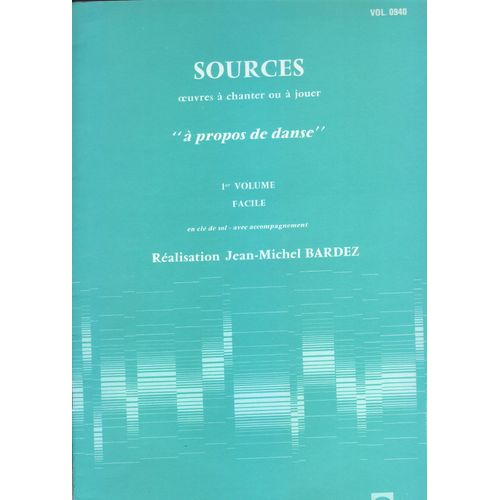 Sources Oeuvres À Chanter Ou À Jouer "À Propos De Danse" 1er Volume Facile