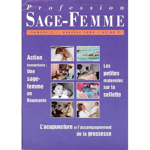 Profession Sage-Femme  N° 1 : Action Humanitaire: Une Sage-Femme En Roumanie - Les Petites Maternité Sur La Sellette - L'acupuncture Et L'accompagnement De La Grossesse