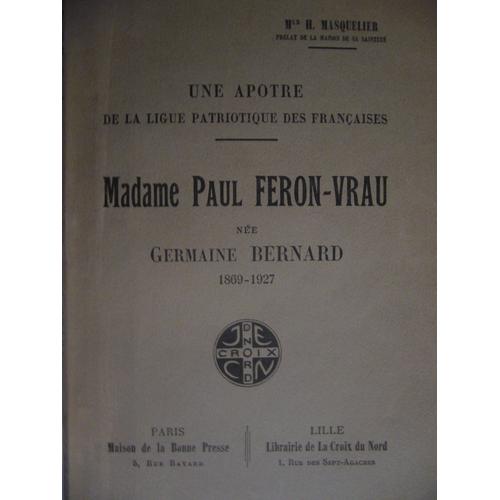 Une Apotre De La Ligue Patriotique Des Francaises Madame Paul Feron-Vrau Nee Germaine Bernard 1869-1927