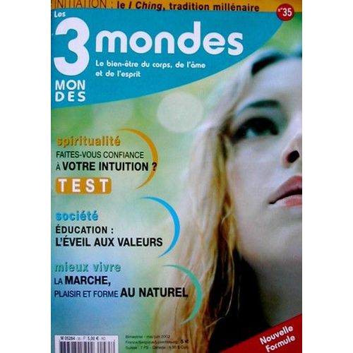 Les 3 Mondes  N° 35 : Le I Ching, Tradition Millénaire - Spiritualité : Faites-Vous Confiance À Votre Intuition (Test)
