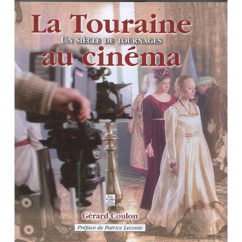La Touraine Au Cinéma - Un Siècle De Tournages