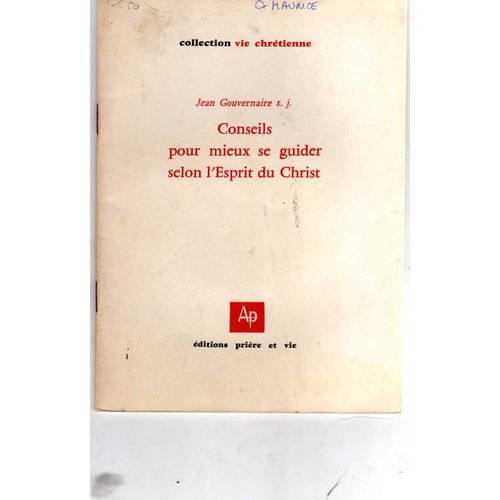 Collection Vie Chrétienne  N° 5 : Conseils Pour Mieux Se Guider Selon L' Esprit Du Christ (Père Jean Gouvernaire, S. J.)