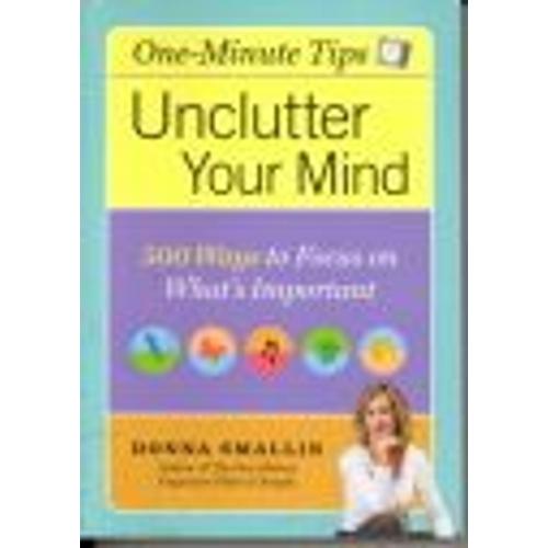 The One-Minute Organiser To Unclutter Your Mind: 500 Tips For Focusing On What's Important