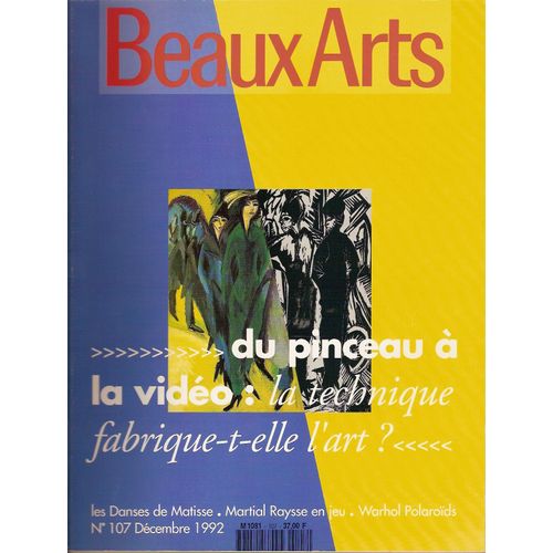 Beaux-Arts - N°107 - Decembre 1992 - Du Pinceau A La Video - Les Danses De Matisse - Martial Raysse En Jeu - Warhol Polaroids