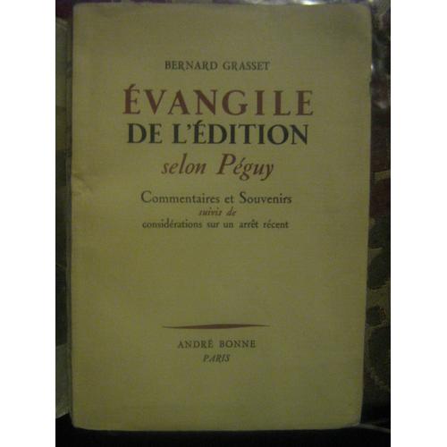 Evangile De L'édition Selon Péguy - Commentaires Et Souvenirs Suivis De Considérations Sur Un Arrêt Récent