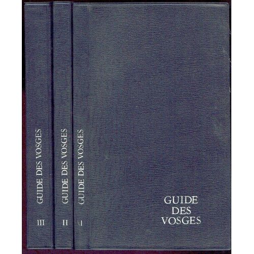 Guide Des Vosges En 3 Tomes (Edité Sous Le Patronage Du Club Vosgien)  1967