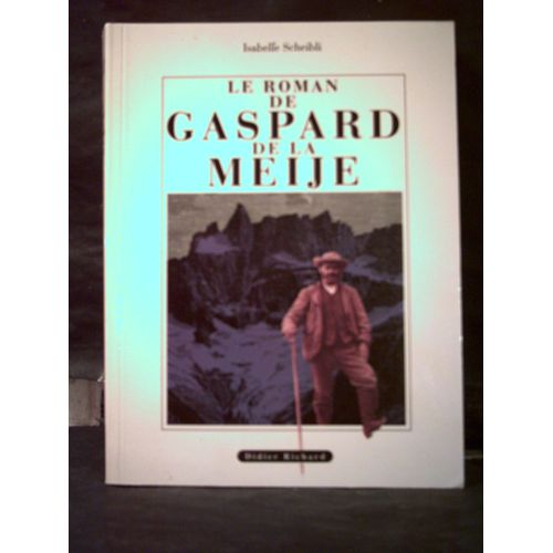 Le Roman De Gaspard De La Meije - Ed. Editions Didier-Richard