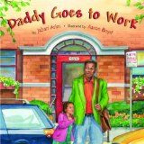 Daddy Goes To Work