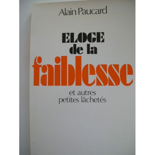 Éloge De La Faiblesse - Et Autres Petites Lâchetés