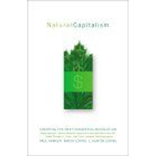 Natural Capitalism : Creating The Next Industrial Revolution