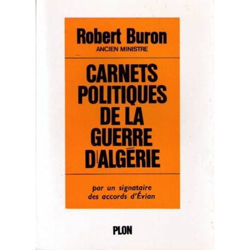 Carnets Politiques De La Guerre D'algerie, Par Un Signataire Des Accords D'evian