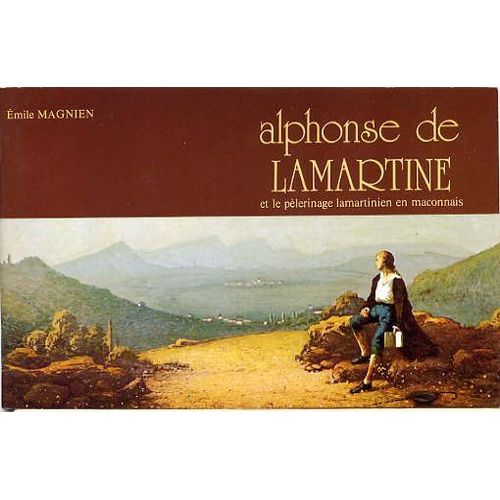 Lamartine Et Le Pélerinage Lamartien En Maconnais