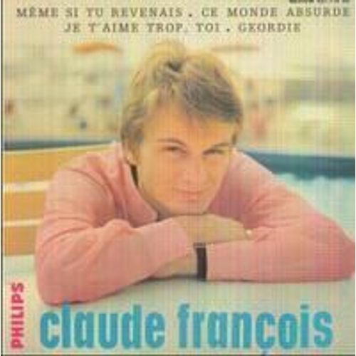 Même Si Tu Revenais / Ce Monde Absurde / Je T Aime Trop Toi / Geordie