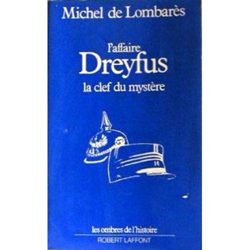L'affaire Dreyfus, La Clef Du Mystère