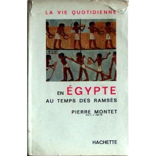 La Vie Quotidienne En Egypte Au Temps Des Ramsès