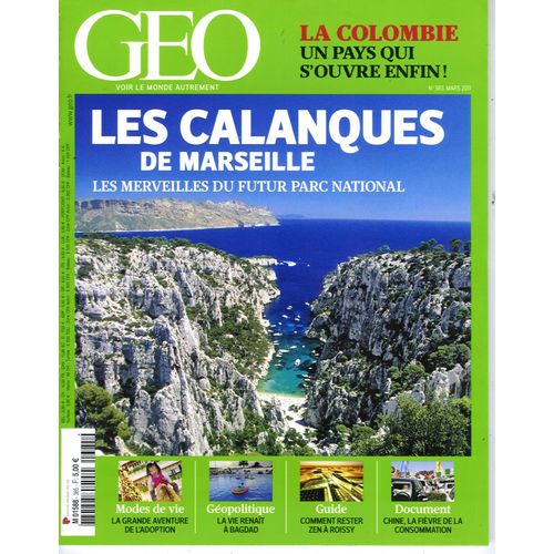 Geo  2011 (N°385) Calanques Marseille/ Colombie: Bogota, Cartagena/ Adoption/ Zen A Roissy/ Bagdad Irak/ Chine Consommation/ Alagna/ Vider Oceans/ Reputation Pays