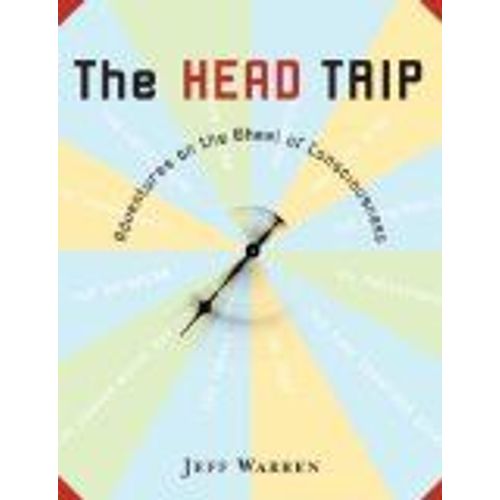 The Head Trip: Adventures On The Wheel Of Consciousness