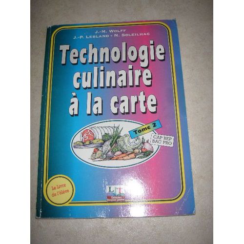 Technologie Culinaire À La Carte Tome 2 Tome 2 - Cap-Bep-Bth-Bac - Le Livre De L'élève
