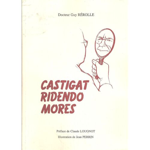 Castigat Ridendo Mores ( Illustrations : Jean Perrin / Préface : Claude Lougnot )