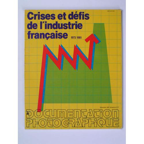 Documentation Photographique  N° 6056 : Crises Et Defis De L'industrie Française 1973/1981