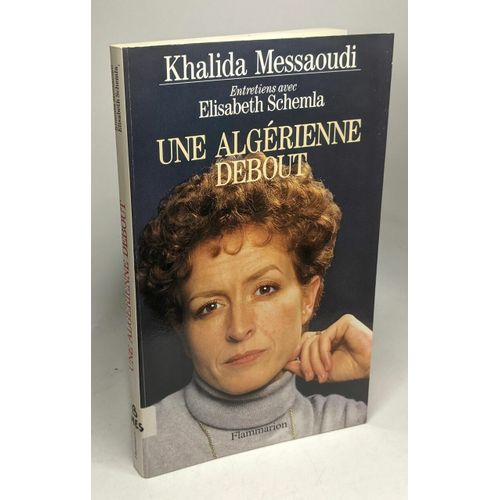 Une Algérienne Debout - Entretiens Avec Élisabeth Schemla