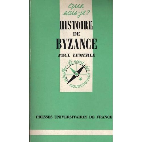 Histoire De Byzance - Paul Lemerle (Que Sais-Je?, 1980)
