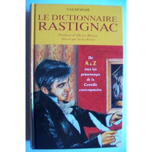 Le Dictionnaire Rastignac : De A À Z Tous Les Personnages De La Comédie Contemporaine