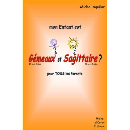 Mon Enfant Est Gémeaux Et Sagittaire ? - Pour Tous Les Parents