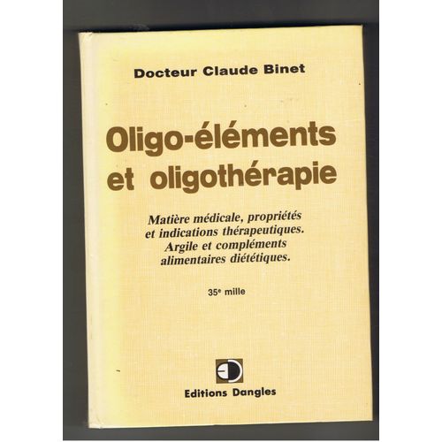 Oligo-Éléments Et Oligothéraie - Matière Madicale, Propriétés Et Indications Thérapeutiques. Argile Et Compléments Alimentaires Diététiques