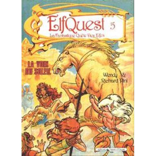 Elfquest. 5 - La Fantastique Quete Des Elfes. La Voix Du Soleil