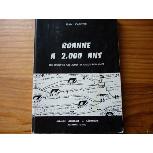Roanne A 2000 Ans -  Les Origines Celtiques Et Gallo-Romaines