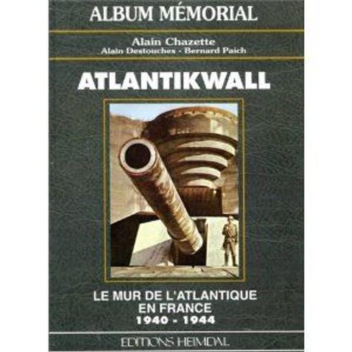 Atlantikwall - Le Mur De L'atlantique En France, 1940-1944