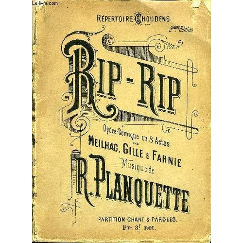 Rip-Rip Opéra Comique En Trois Actes De Meilhac, Gille & Farnie Pour Chant Et Melodie